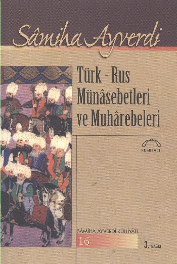 Türk-Rus Münasebetleri ve Muharebeleri, Samiha Ayverdi