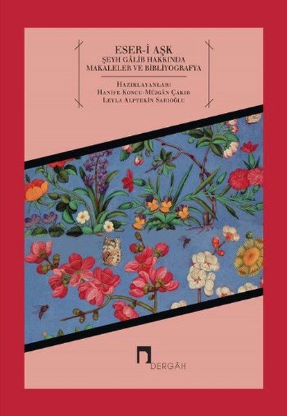 Eser i Aşk Şeyh Galib Hakkında Makaleler ve Bibliyografya,