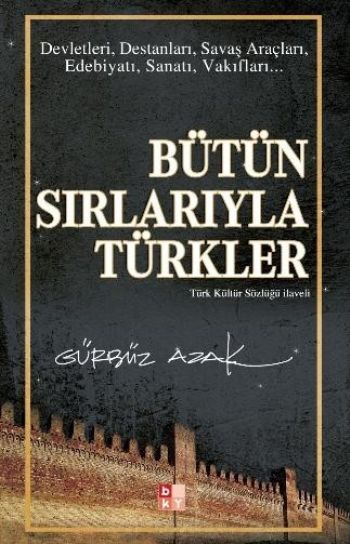 Bütün Sırlarıyla Türkler, Gürbüz Azak, BKY