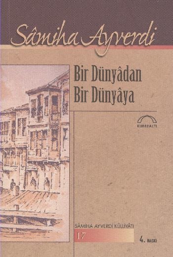 Bir Dünyadan Bir Dünyaya, Samiha Ayverdi