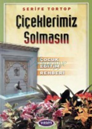 Çiçeklerimiz Solmasın, Şerife Tortop, Yasin Yayınevi