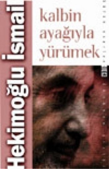 Kalbin Ayağıyla Yürümek, Timaş Yayınları