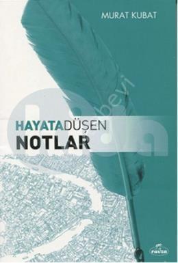 Hayata Düşen Notlar, Murat Kubat, Ravza Yayınları