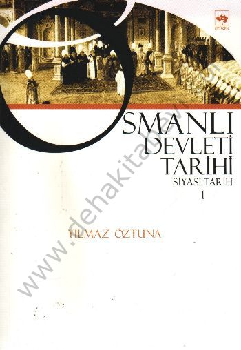 Osmanlı Devleti Tarihi 1, Yılmaz Öztuna