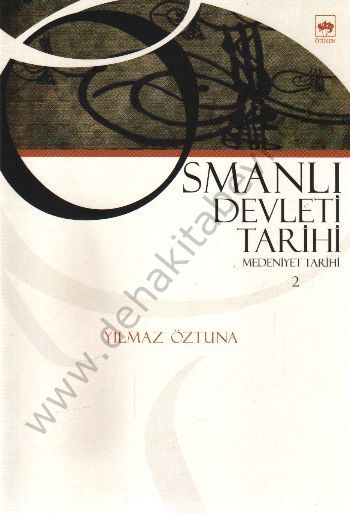 Osmanlı Devleti Tarihi 2, Yılmaz Öztuna