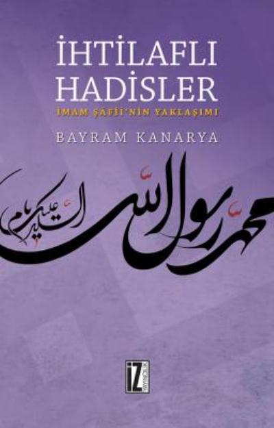 İhtilaflı Hadisler-İmam Şafii'nin Yaklaşımı, Bayram Kanarya