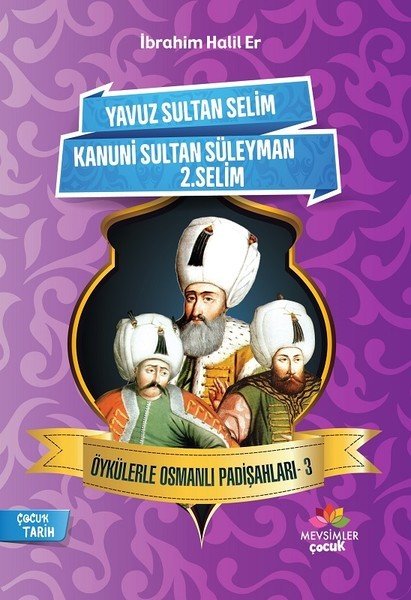 Öykülerle Osmanlı Padişahları - 3, İbrahim Halil Er