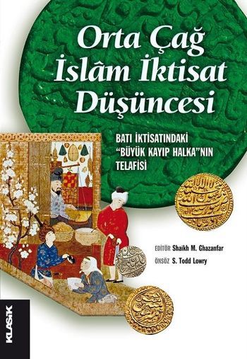Orta Çağ İslam İktisat Düşüncesi Batı İktisatındaki “Büyük Kayıp Halka”nın Telafisi