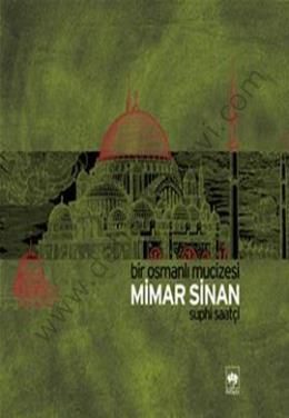 Mimar Sinan - Bir Osmanlı Mucizesi, Suphi Saatçi