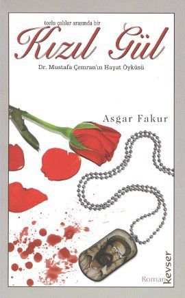 Tozlu Çalılar Arasında Bir Kızıl Gül, Asgar Fakur, Kevser Yayınları