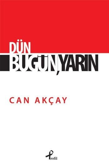 Dün, Bugün, Yarın, Can Akçay