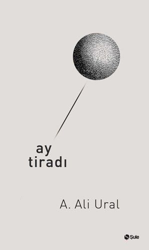 Ay Tiradı, A. Ali Ural