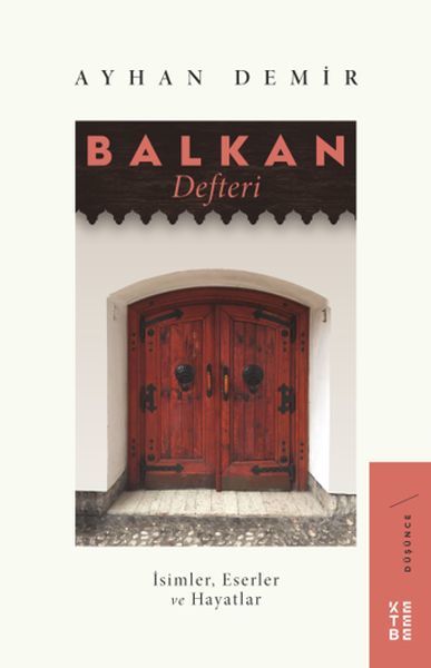 Balkan Defteri İsimler, Eserler ve Hayatlar, Ayhan Demir