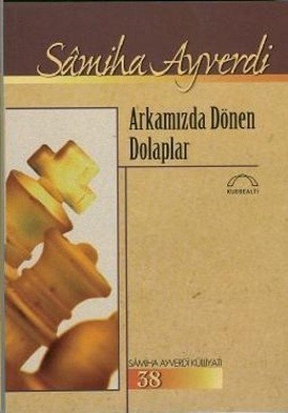Arkamızda Dönen Dolaplar, Samiha Ayverdi