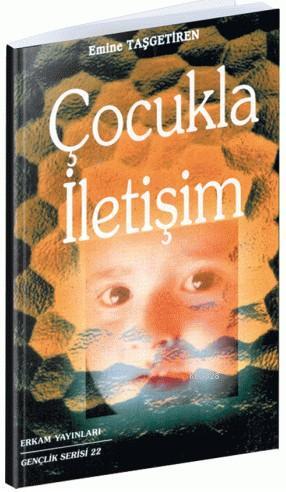 Çoçukla İletişim, Emine Taşgetiren, Erkam Yayınları
