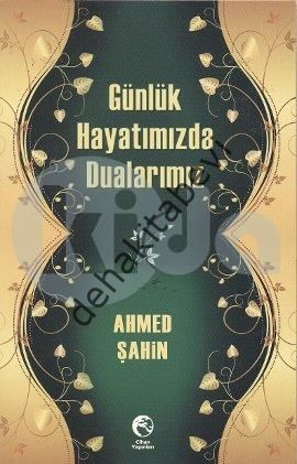Günlük Hayatımızda Dualarımız, Ahmed Şahin