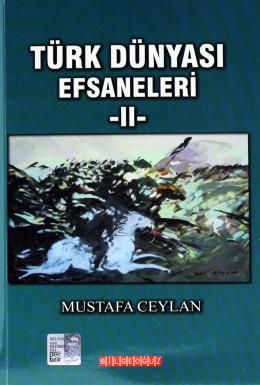 Türk Dünyası Efsaneleri -2-, Mustafa Ceylan