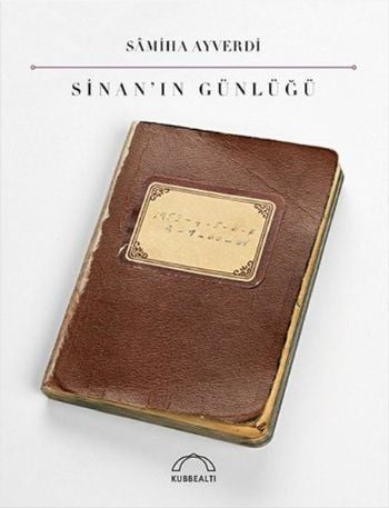 Sinanın Günlüğü, Samiha Ayverdi