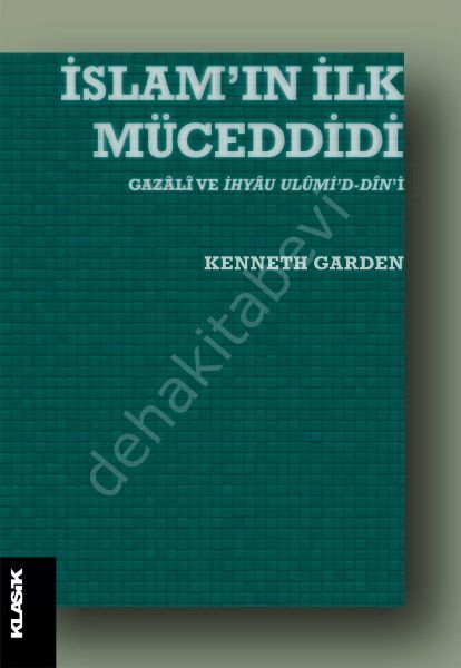 İslamın İlk Müceddidi Gazali ve İhyau Ulumid Dini
