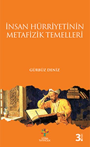İnsan Hürriyetinin Metafizik Temelleri, Gürbüz Deniz