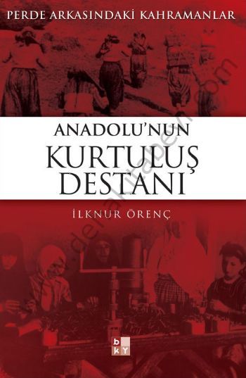 Anadolunun Kurtuluş Destanı; Perde Arkasındaki Kahramanlar