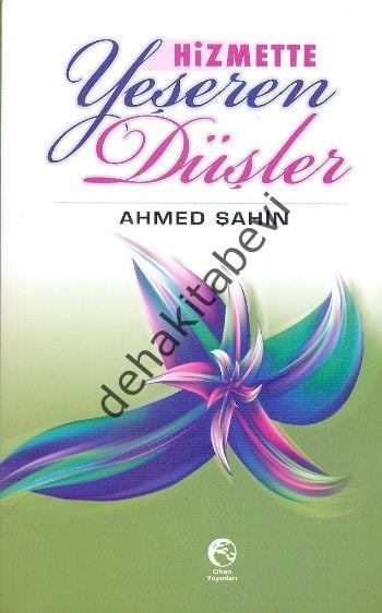 Hizmette Yeşeren Düşler, Ahmed Şahin