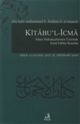 Kitâbu'l-İcmâ, Ebu Bekr Muhammed B. İbrahim B. El-Munzir