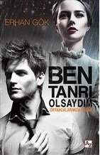 Ben Tanrı Olsaydım, Erhan Gök