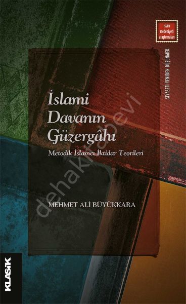 İslami Davanın Güzergahı Metodik İslamcı İktidar Teorileri