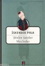 Şiirler Şairler Meclisler, İskender Pala