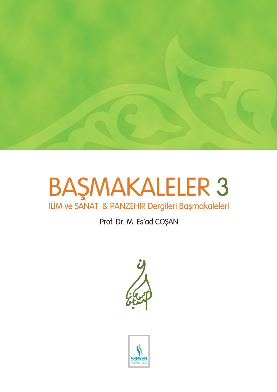 Başmakaleler 3 / İlim ve Sanat / Panzehir Dergileri Başmakaleleri (Ciltsiz), Prof. Dr. Mahmud Esad Coşan