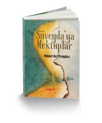 Süveyda'ya Mektuplar, Mehmet Nuri Parmaksız