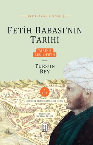 Tarih i Ebül Feth 2. Ciltli Fetih Babasının Tarihi, Mertol Tulum