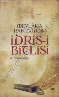 Mevlana Hakimüddin İdris-i Bitlisi, M. Törehan Serdar