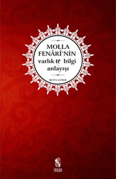 Molla Fenarinin Varlık Ve Bilgi Anlayışı, İnsan Yayınları