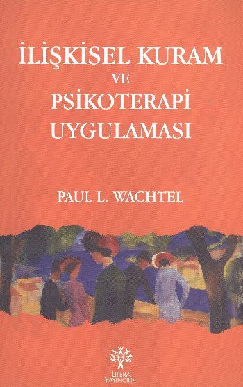 İlişkisel Kuram ve Psikoterapi Uygulaması, Paul L. Wachtel