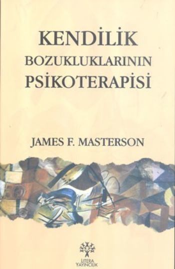 Kendilik Bozukluklarının Psikoterapisi, James F. Masterson