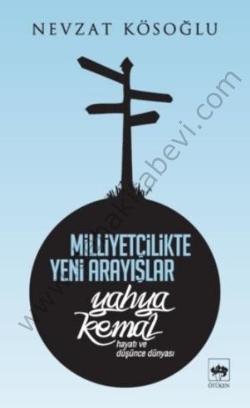 Milliyetçilikte Yeni Arayışlar / Yahya Kemal, Nevzat Kösoğlu