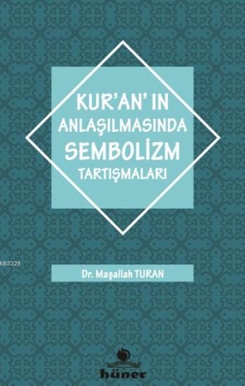 Kuranın Anlaşılmasında Sembolizm Tartışmaları, Hüner Yayınevi