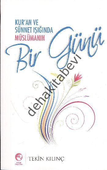 Kur'an ve Sünnet Işığında Müslümanın Bir Günü, Tekin Kılıç