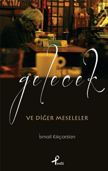 Gelecek Ve Diğer Meseleler, Profil Yayıncılık