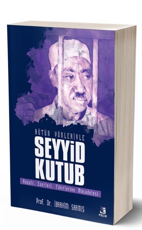 Bütün Yönleriyle Seyyid Kutub, İbrahim Sarmış