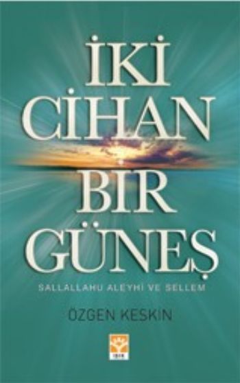 İki Cihan Bir Güneş, Özgen Keskin, Işık Yayınları