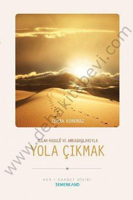 Allah Resulu ve Arkadaşlarıyla Yola Çıkmak, Zehra Korkmaz