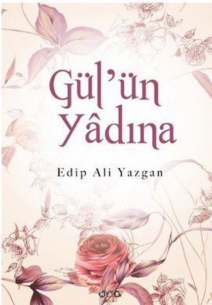 Gülün Yâdına, Edip Ali Yazgan