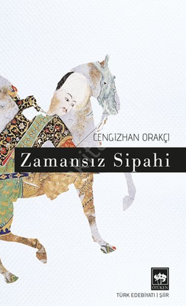 Zamansız Sipahi, Cengizhan Orakçı