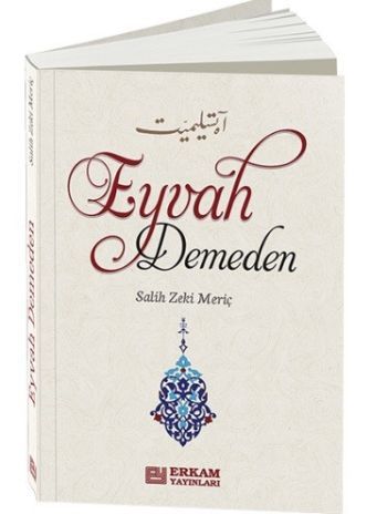 Eyvah Demeden, Salih Zeki Meriç, Erkam Yayınları