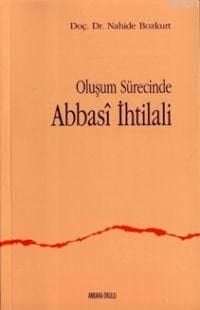 Oluşum Sürecinde Abbasi İhtilali, Prof. Dr. Nahide Bozkurt