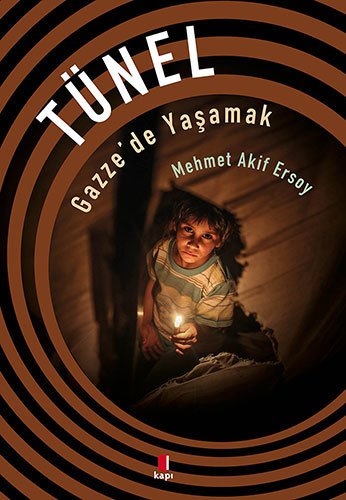 Tünel, Gazze'de Yaşamak, Mehmet Akif Ersoy