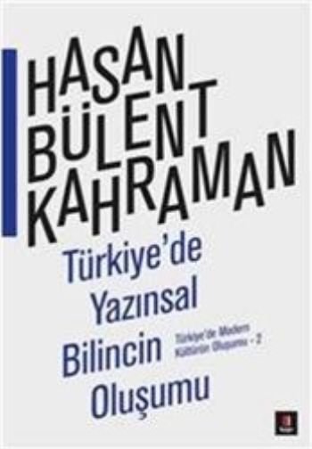 Türkiye'de Yazınsal Bilincin Oluşumu, Hasan Bülent Kahraman